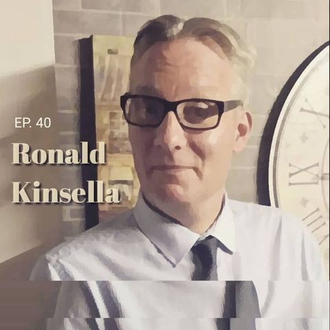 Ep 40 Ronald Kinsella