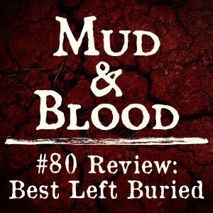 80: Best Left Buried Review