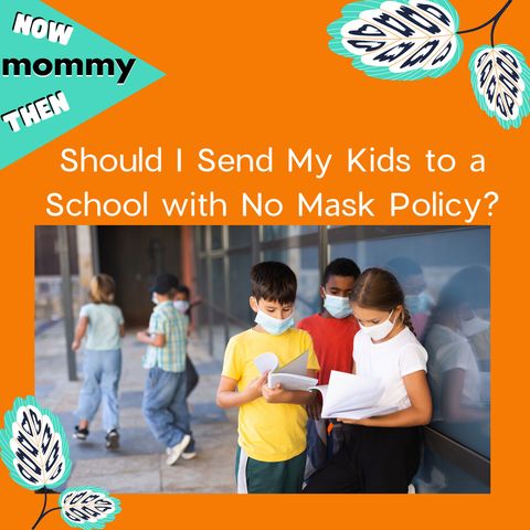 Should I Send My Kids to School with No Mask Policy?