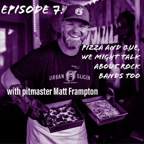 "Pizza and Que, we might talk our rock bands too"- with Matt Frampton of Urban Slicer