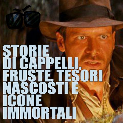 LF 1x09: STORIE DI CAPPELLI, FRUSTE, TESORI NASCOSTI E ICONE IMMORTALI