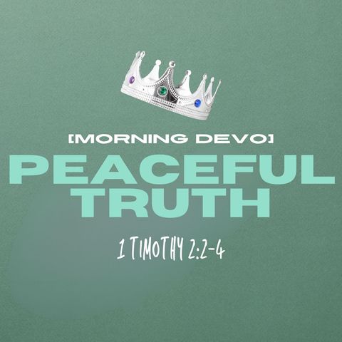 Peaceful Truth [Morning Devo]