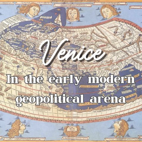 1. Venice in the early modern geopolitical arena