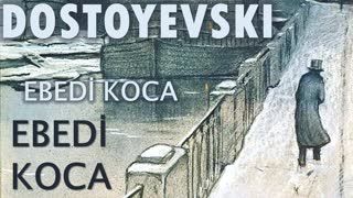 EBEDİ KOCA  Fyodor DOSTOYEVSKİ bölüm -17- SON sesli kitap