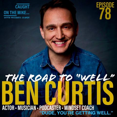 The Road to "Well" with Ben Curtis