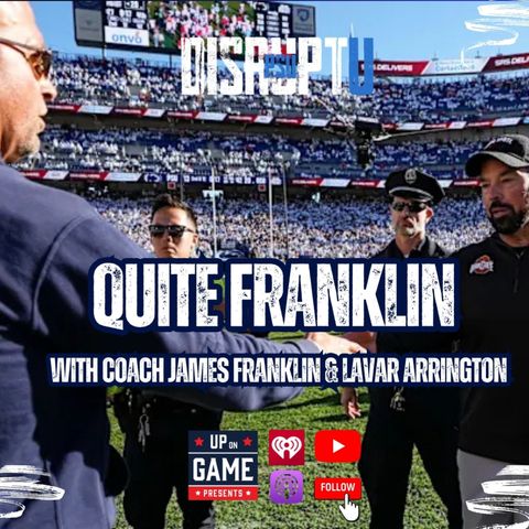 DisruptU PSU Presents Quite Franklin With LaVar Arrington And Coach James Franklin