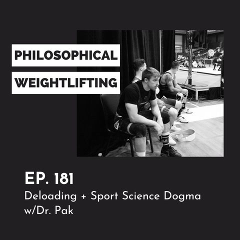 Ep. 181: Deloading + Sport Science Dogma | Dr. Pak