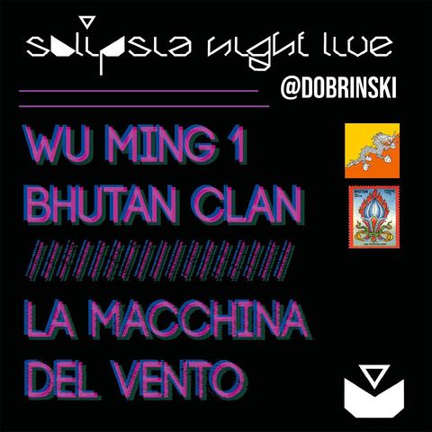 SOLIPSIA NIGHT LIVE presents: WU MING 1 & BHUTAN CLAN!