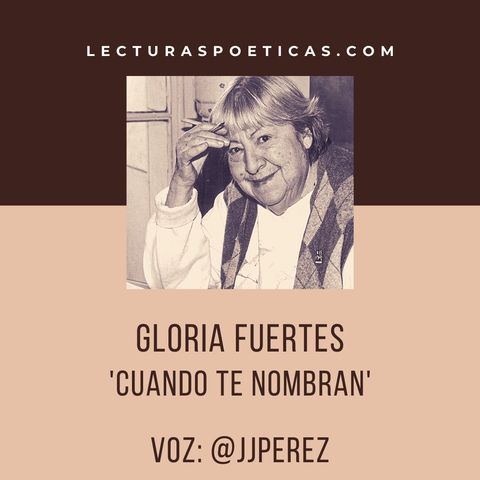 Gloria Fuertes · 'Cuando te nombran'