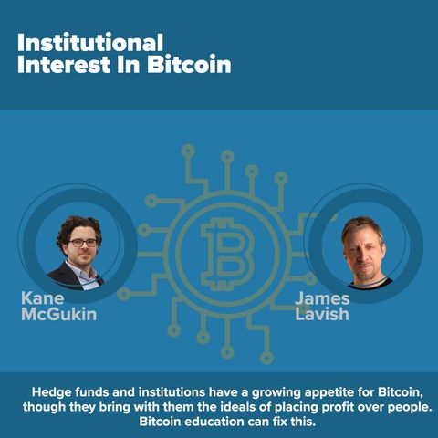 EP29(Part1)James Lavish On Institutional Appetite For Bitcoin, Shorting BTC, Yields, And Recession