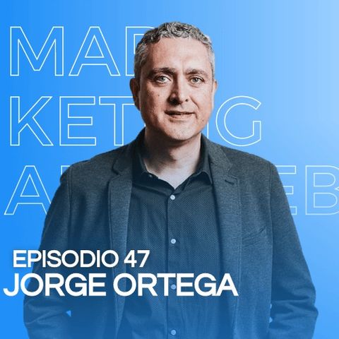 Episodio 47. Jorge Ortega. Cómo potenciar las ventas de una tienda online