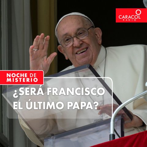 ¿Será Francisco el último Papa?