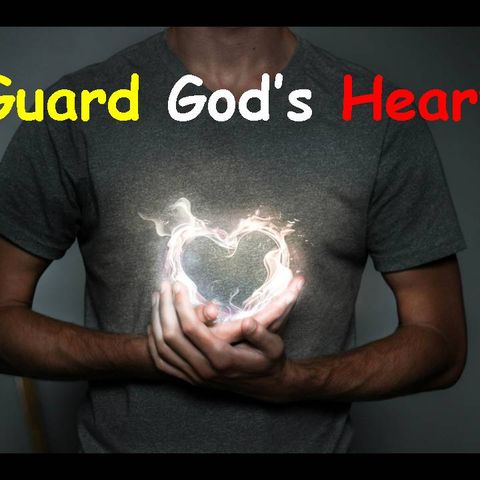 GUARD GOD'S HEART - pt1 - Guard God's Heart