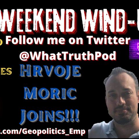 Weezy's Weekend Wind-Up Hrvoje Moric Joins ! #trump #news