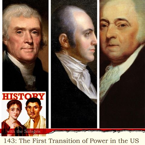 HwtS 143: The First Transition of Power in the United States