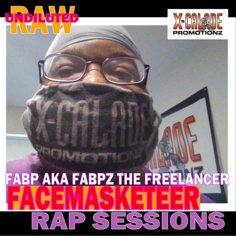 FACEMASKETEER RAP SESSIONS - FABP AKA FABPZ THE FREELANCER (CONTINUOUS PLAY)