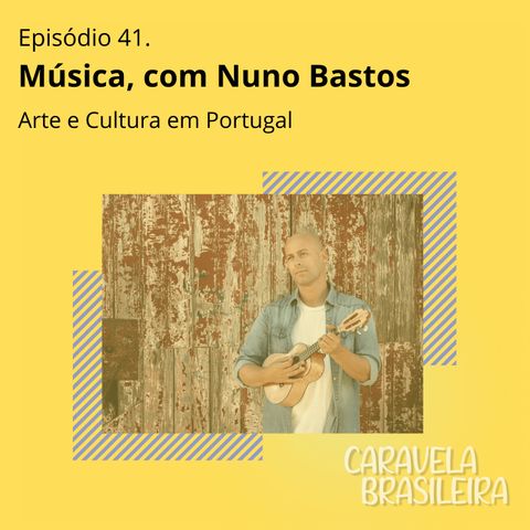 #41 Música em Portugal, com Nuno Bastos