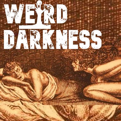 “SEX AND THE SINGLE SUCCUBUS” True Stories of Real Succubus Encounters! #WeirdDarkness
