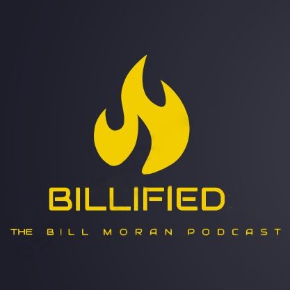 Billified The Bill Moran Podcast Episode 7