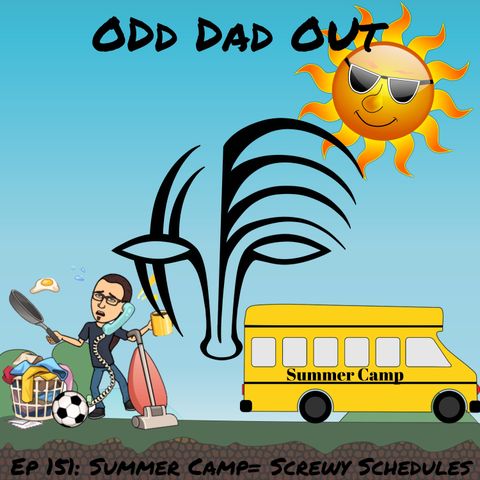 Summer Camp = Screwy Schedules: ODO 151