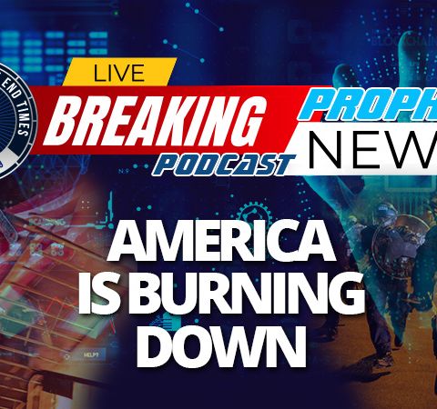 NTEB PROPHECY NEWS PODCAST: As Trump Hunkers Down In Washington, Leftist Race Riots Threaten To Destroy The Foundation Of America