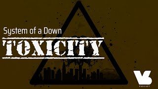 REVIEW AND ANALYSIS {} Toxicity - System of a Down  The Valid Sound Podcast S1, E1.
