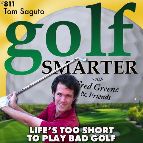 Life’s Too Short to Play Bad Golf with YouTube Instructor Tom Saguto