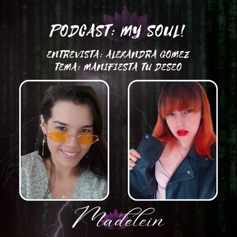 EP221 Entrevista Alexandra Gomez: Manifiesta tu deseo Podcast My Soul!