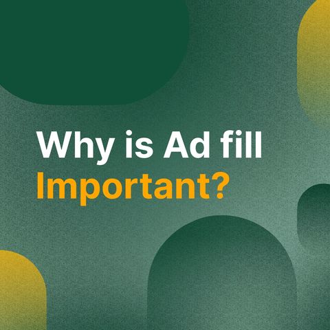 PodBytes: What is Ad fill and Why Does it Matter?