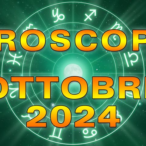 Oroscopo del mese: Ottobre 2024!