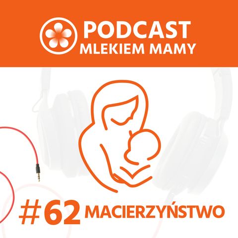 Podcast Mlekiem Mamy #62 - Siła przychodzi z akceptacji