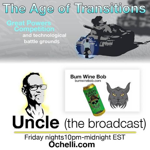 The Age of Transitions and Uncle 3-8-2024 Bum Wine Bob