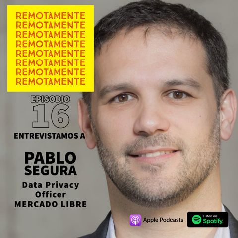 16 - Entrevistamos a Pablo Segura, Data Privacy Officer de Mercado Libre