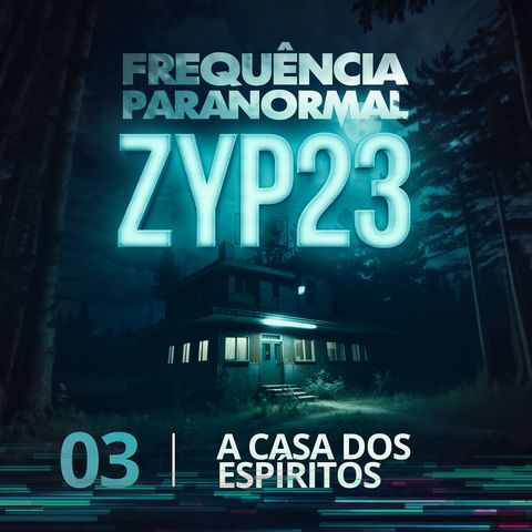 FP - ZYP23 - 03 - A Casa dos Espíritos