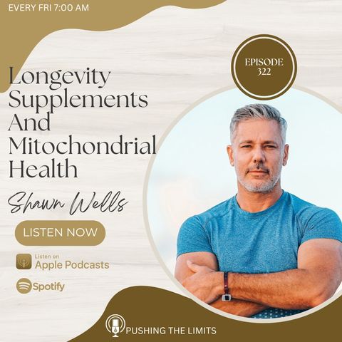 Longevity Supplements And Mitochondrial Health With Shawn Wells