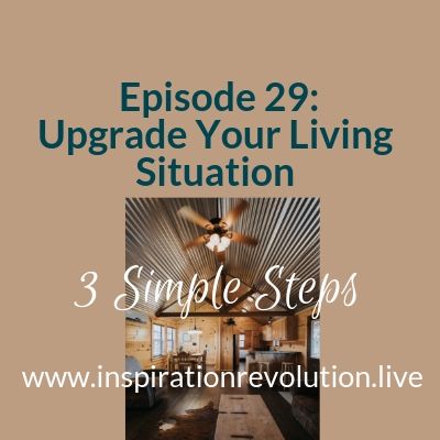Episode 29 - Upgrade Your Living Situation