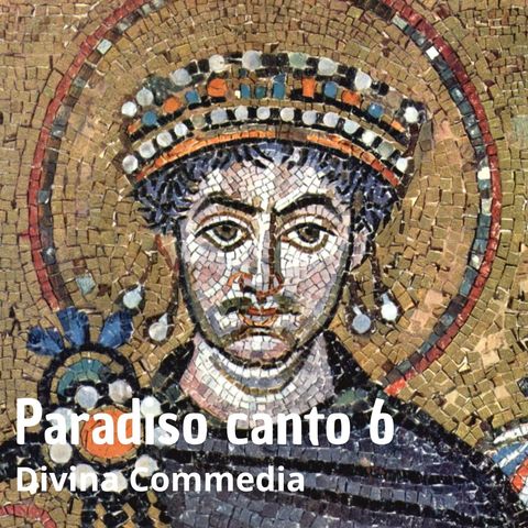 Dante Alighieri - La Divina Commedia - Canto 6 Paradiso