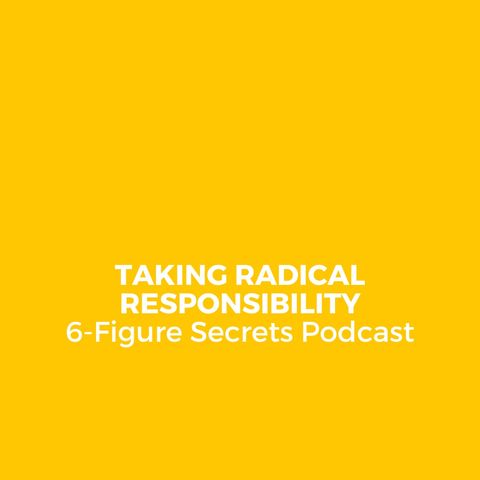 EP 338 | Taking radical responsibility