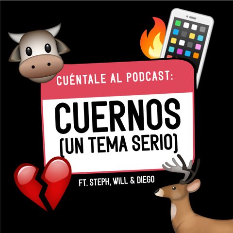 30. CUERNOS [Un tema serio] (Ft. Steph, Will & Diego)