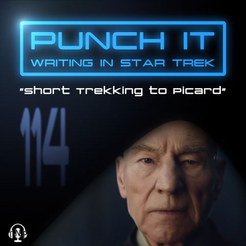 Punch It 114 - Short Trekking to Picard