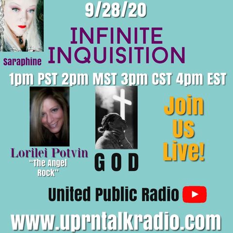 Infinite Inquisition Join me, & Lorilei Potvin We’ll be talking about. . .G O D