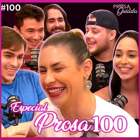 ESPECIAL PROSA 100 - Prosa Guiada #100