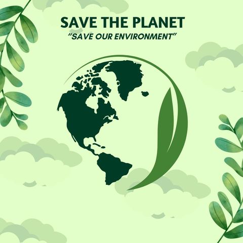 SAVE THE PLANET - Save our environment