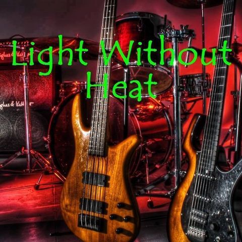 LIGHT WITHOUT HEAT - 5/26/19
