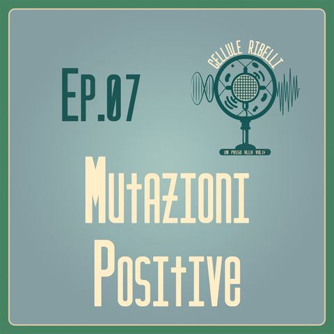 EP.07 - Mutazioni Positive