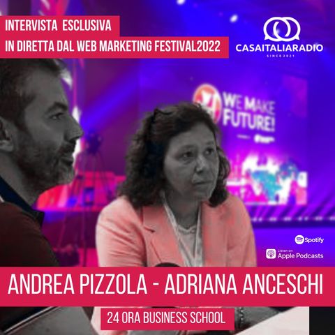 Intervista con Andrea Pizzola e Adriana Anceschi di 24 Ore Business School in diretta dal Web Marketing Festival
