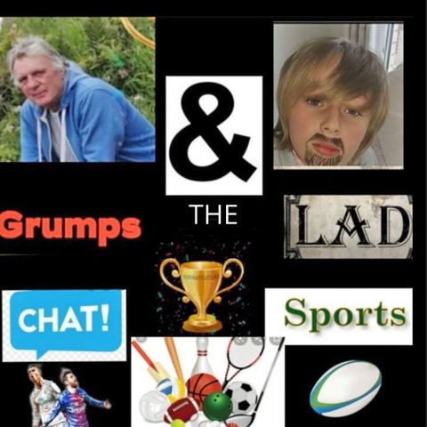Grumps and the Lad Chat Sports Episode 8