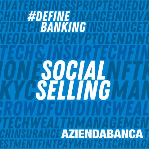 Banche e Social Selling: formare i dipendenti per fare educazione finanziaria