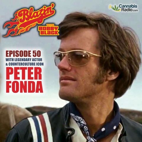 EPISODE #50: Peter Fonda (Legendary Actor/Writer/Director)