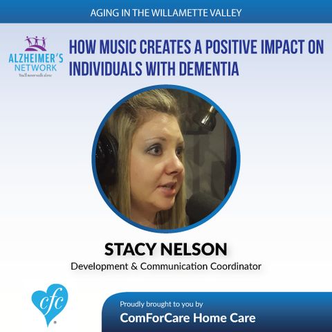 5/23/17: Stacy Nelson with Alzheimer’s Network | How music creates a positive impact on individuals with dementia